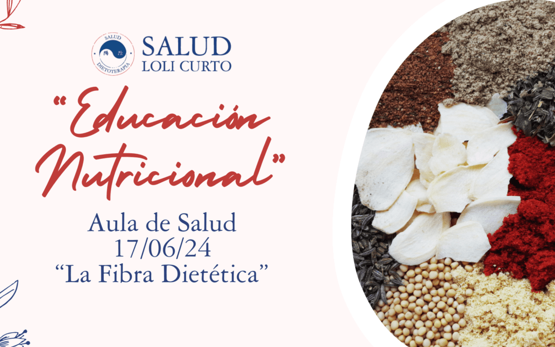 «Educación Nutricional: La Fibra Dietética» 17/06/24