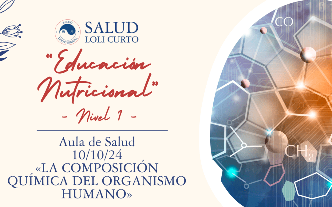 «Educación Nutricional Nivel 1:  «LA COMPOSICIÓN QUÍMICA DEL ORGANISMO HUMANO»  10/10/24