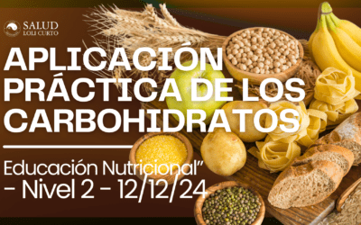 Educación Nutricional Nivel 2:  «LA APLICACIÓN PRÁCTICA DE LOS CARBOHIDRATOS EN LA DIETA DIARIA» 12/12/24