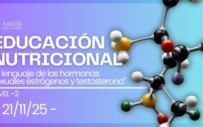 Educación Nutricional Nivel 2:  «El lenguaje de las hormonas sexuales estrógenos y testosterona»  21/11/25