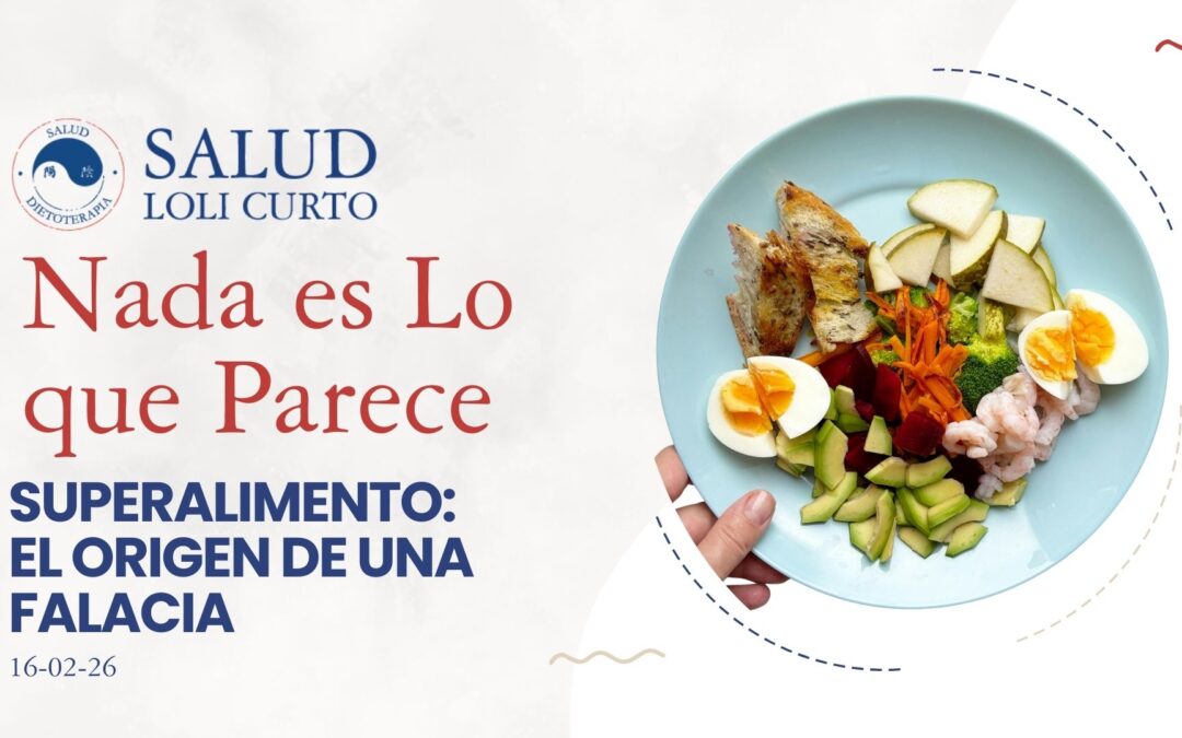 “Nada es lo que parece” 16/02/26 – Desmontando el Mito de los «Superalimentos» y la Industria del Marketing Nutricional