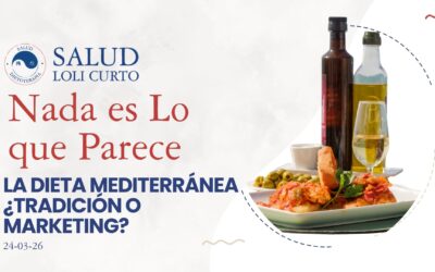 “Nada es lo que parece” 24/03/26 – LA DIETA MEDITERRÁNEA ¿Tradición o marketing?