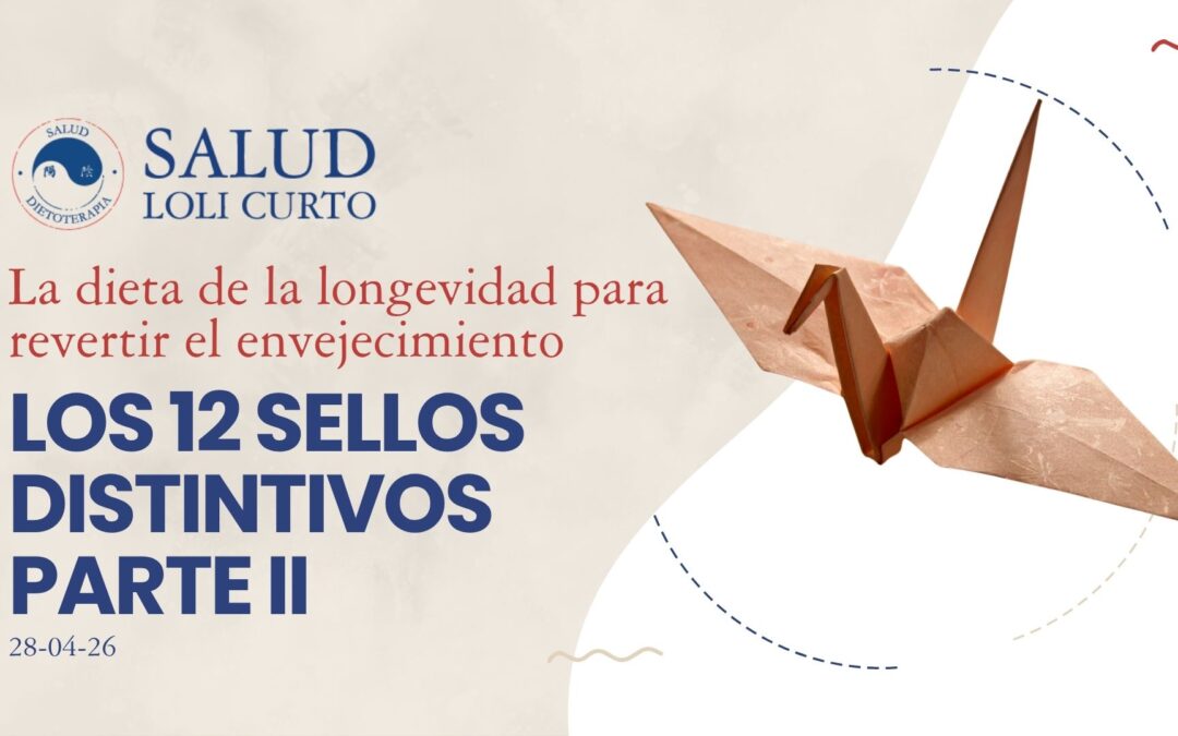 La dieta de la longevidad 28/04/26 – Los 12 Sellos Distintivos parte II