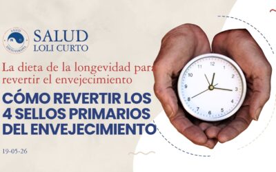 La dieta de la longevidad 19/05/26 – CÓMO REVERTIR LOS 4 SELLOS PRIMARIOS DEL ENVEJECIMIENTO